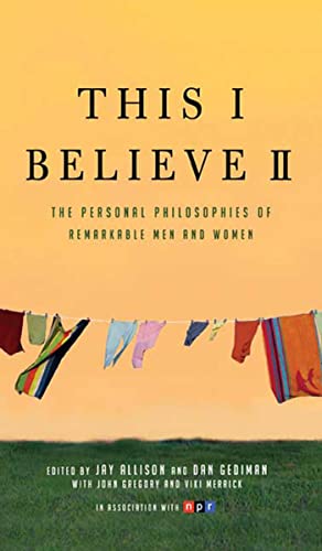 Stock image for This I Believe II: More Personal Philosophies of Remarkable Men and Women (This I Believe, 2) for sale by BooksRun