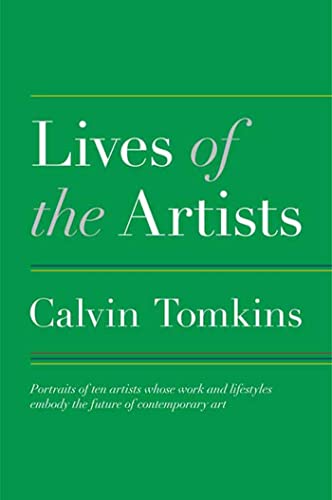 Stock image for Lives of the Artists: Portraits of Ten Artists Whose Work and Lifestyles Embody the Future of Contemporary Art for sale by More Than Words