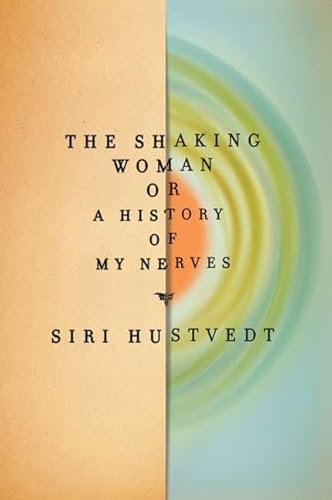 9780805091694: The Shaking Woman or A History of My Nerves