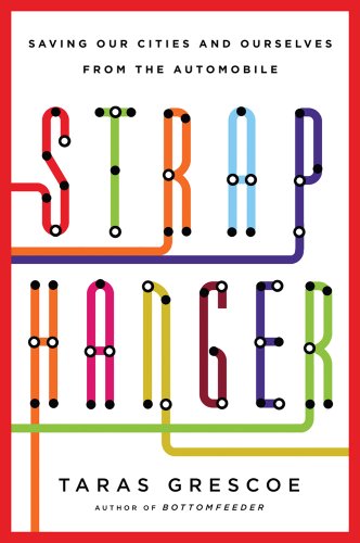 Stock image for Straphanger: Saving Our Cities and Ourselves from the Automobile for sale by BooksRun