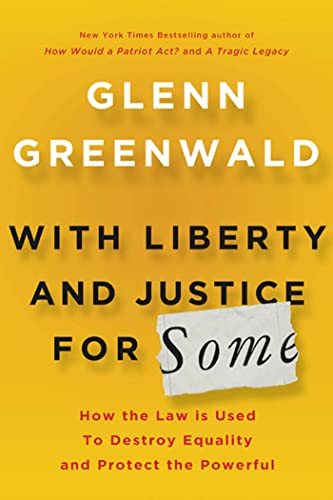 Stock image for With Liberty and Justice for Some: How the Law Is Used to Destroy Equality and Protect the Powerful for sale by SecondSale