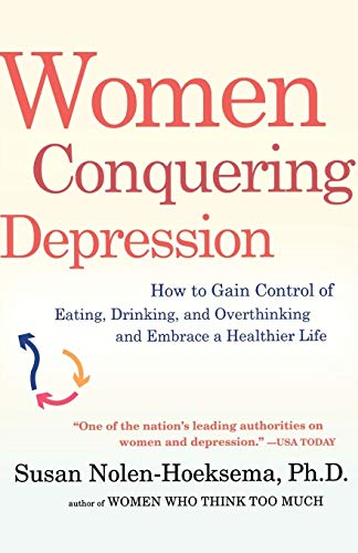 Beispielbild fr Women Conquering Depression : How to Gain Control of Eating, Drinking, and Overthinking and Embrace a Healthier Life zum Verkauf von Better World Books