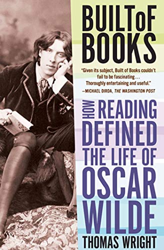 Beispielbild fr Built of Books : How Reading Defined the Life of Oscar Wilde zum Verkauf von Better World Books