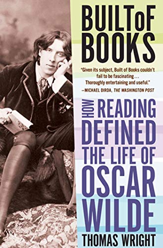 9780805092462: Built of Books: How Reading Defined the Life of Oscar Wilde