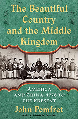 Beispielbild fr The Beautiful Country and the Middle Kingdom: America and China, 1776 to the Present zum Verkauf von Books From California