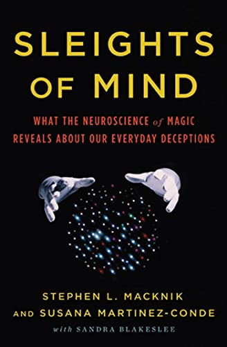 Beispielbild fr Sleights of Mind: What the Neuroscience of Magic Reveals about Our Everyday Deceptions zum Verkauf von Green Street Books