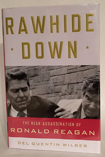 Beispielbild fr Rawhide Down: The Near Assassination of Ronald Reagan zum Verkauf von SecondSale