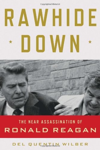 Stock image for Rawhide Down: The Near Assassination of Ronald Reagan for sale by Ergodebooks