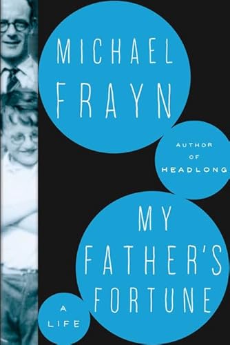 My Father's Fortune: A Life - Michael Frayn