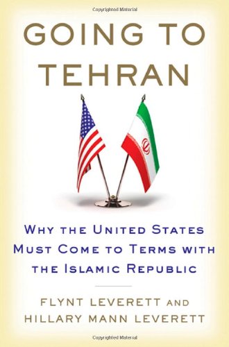 9780805094190: Going to Tehran: Why the United States Must Come to Terms with the Islamic Republic of Iran
