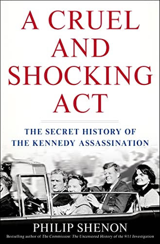 Imagen de archivo de A Cruel and Shocking Act: The Secret History of the Kennedy Assassination a la venta por SecondSale