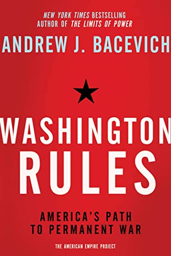 9780805094220: Washington Rules: America's Path to Permanent War