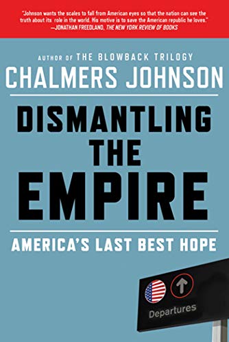 Stock image for Dismantling the Empire : America's Last Best Hope for sale by Better World Books