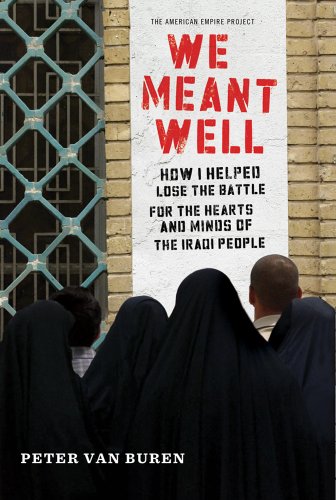 Imagen de archivo de We Meant Well: How I Helped Lose the Battle for the Hearts and Minds of the Iraqi People (American Empire Project) a la venta por More Than Words