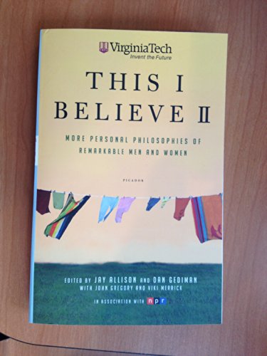 Beispielbild fr This I Believe II: More Personal Philosophies of Remarkable Men and Women: Virginia Tech Edition zum Verkauf von Wonder Book