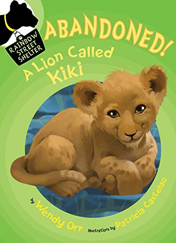 Stock image for ABANDONED! a Lion Called Kiki for sale by Better World Books: West