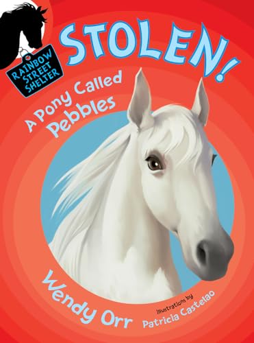 Stock image for STOLEN! A Pony Called Pebbles (Rainbow Street Shelter) for sale by Hippo Books