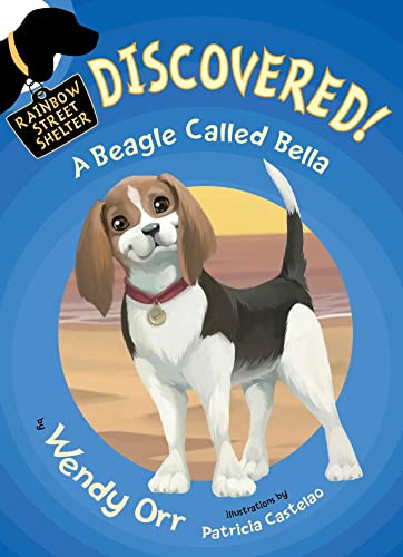 Stock image for DISCOVERED! A Beagle Called Bella (Rainbow Street Shelter) for sale by Discover Books