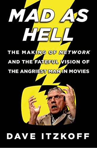 Stock image for Mad as Hell : The Making of Network and the Fateful Vision of the Angriest Man in Movies for sale by Better World Books