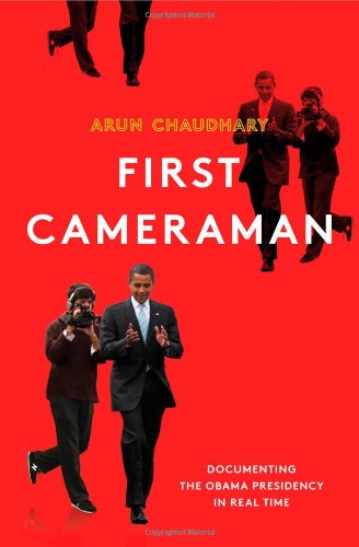 Beispielbild fr First Cameraman : Documenting the Obama Presidency in Real Time zum Verkauf von Better World Books