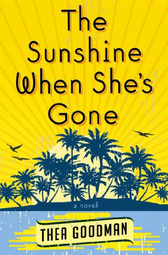 Stock image for The Sunshine When She's Gone: A Novel for sale by SecondSale