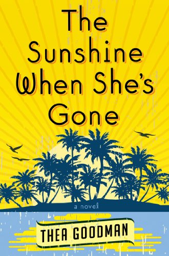9780805096620: The Sunshine When She's Gone: A Novel
