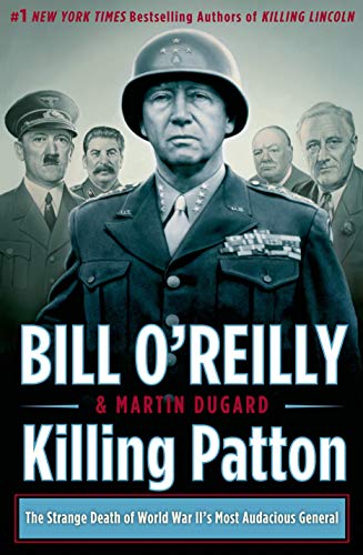 Beispielbild fr Killing Patton: The Strange Death of World War II's Most Audacious General (Bill O'Reilly's Killing Series) zum Verkauf von Once Upon A Time Books