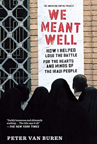 Imagen de archivo de We Meant Well: How I Helped Lose the Battle for the Hearts and Minds of the Iraqi People (American Empire Project) a la venta por BooksRun