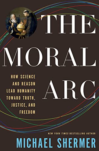 9780805096910: The Moral Arc: How Science Makes Us Better People