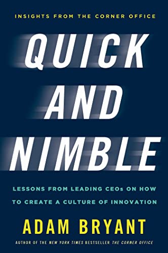 9780805097016: Quick and Nimble: Lessons from Leading CEOs on How to Create a Culture of Innovation - Insights from The Corner Office