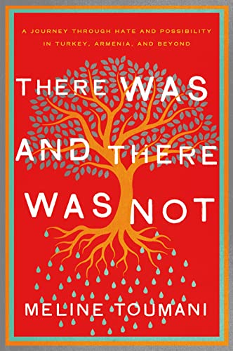 Beispielbild fr There Was and There Was Not : A Journey Through Hate and Possibility in Turkey, Armenia, and Beyond zum Verkauf von Better World Books