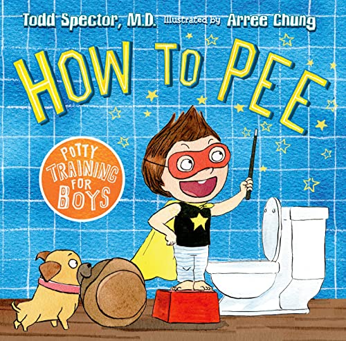 Imagen de archivo de How to Pee: Potty Training for Boys : Potty Training for Boys a la venta por Better World Books