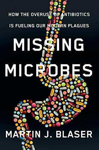 Stock image for Missing Microbes: How the Overuse of Antibiotics Is Fueling Our Modern Plagues for sale by ThriftBooks-Atlanta