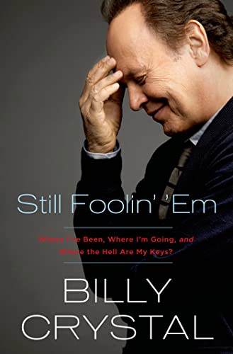 Still Foolin' 'Em: Where I've Been, Where I'm Going, and Where the Hell Are My Keys? (SIGNED)