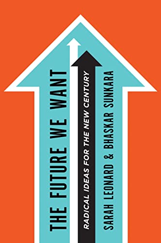 Stock image for The Future We Want : Radical Ideas for the New Century for sale by Better World Books: West