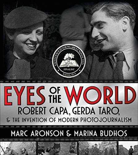 Eyes of the World: Robert Capa, Gerda Taro, and the Invention of Modern Photojournalism - Aronson, Marc; Budhos, Marina