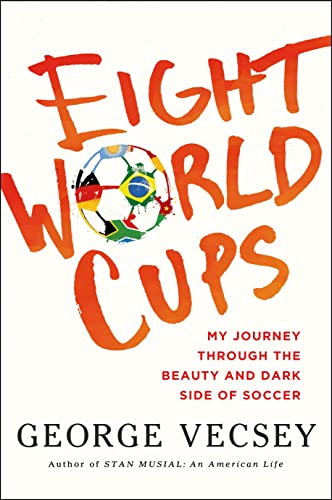 9780805098488: Eight World Cups: My Journey through the Beauty and Dark Side of Soccer