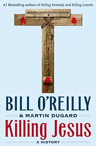 9780805098549: Killing Jesus: A History (Bill O'Reilly's Killing)