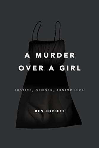 Imagen de archivo de A Murder over a Girl : Justice, Gender, Junior High a la venta por Better World Books