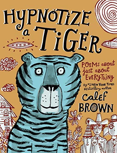 Beispielbild fr Hypnotize a Tiger : Poems about Just about Everything zum Verkauf von Better World Books