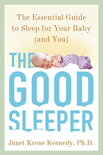 9780805099430: Good Sleeper: The Essential Guide to Sleep for Your Baby and You