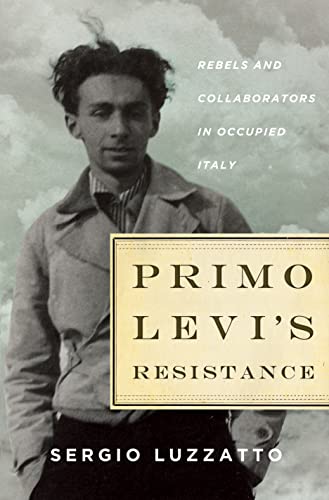 Beispielbild fr Primo Levi's Resistance: Rebels and Collaborators in Occupied Italy zum Verkauf von Powell's Bookstores Chicago, ABAA