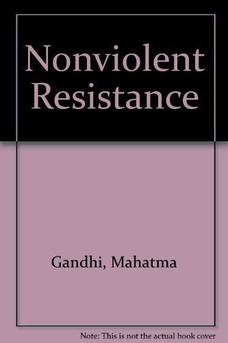 9780805200171: Non-Violent Resistance: Satyagraha