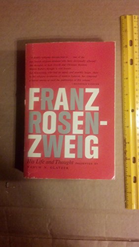Franz Rosenzweig: His Life and Thought