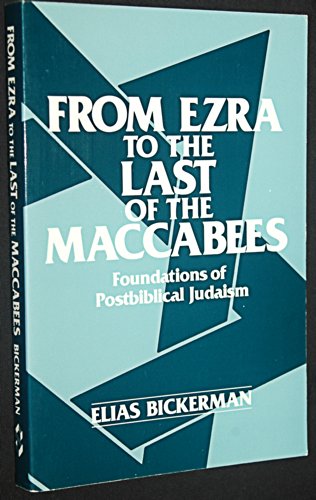 Beispielbild fr From Ezra to the Last of the Maccabees : Foundations of Post-Biblical Judaism zum Verkauf von Better World Books