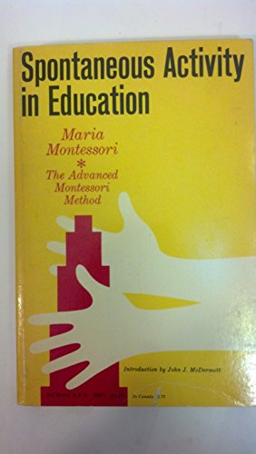 Imagen de archivo de The Advanced Montessori Method: Spontaneous Activity in Education a la venta por Michael Patrick McCarty, Bookseller