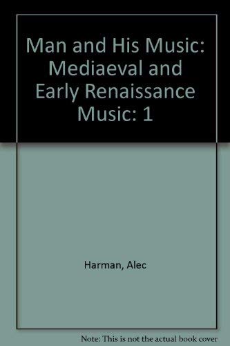 Man and His Music: Mediaeval and...