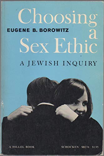 9780805202762: Choosing a Sex Ethic: A Jewish Enquiry
