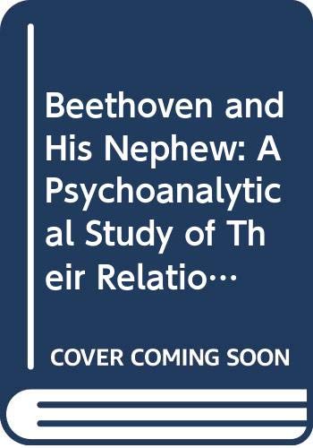 9780805202892: Beethoven and His Nephew: A Psychoanalytical Study of Their Relationship