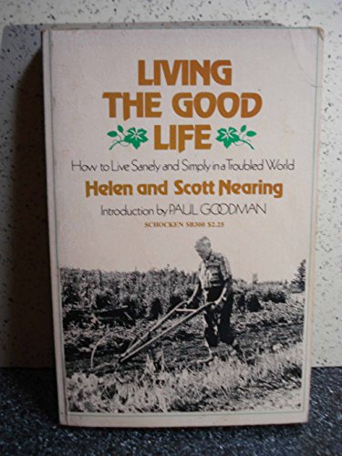 Stock image for Living the Good Life : How to Live Sanely and Simply in a Troubled World for sale by Better World Books: West